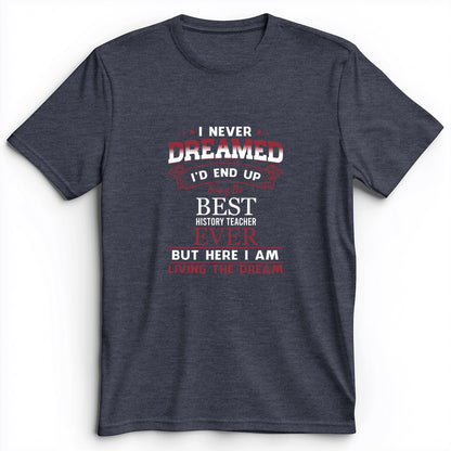 I Never Dreamed Premium Tee