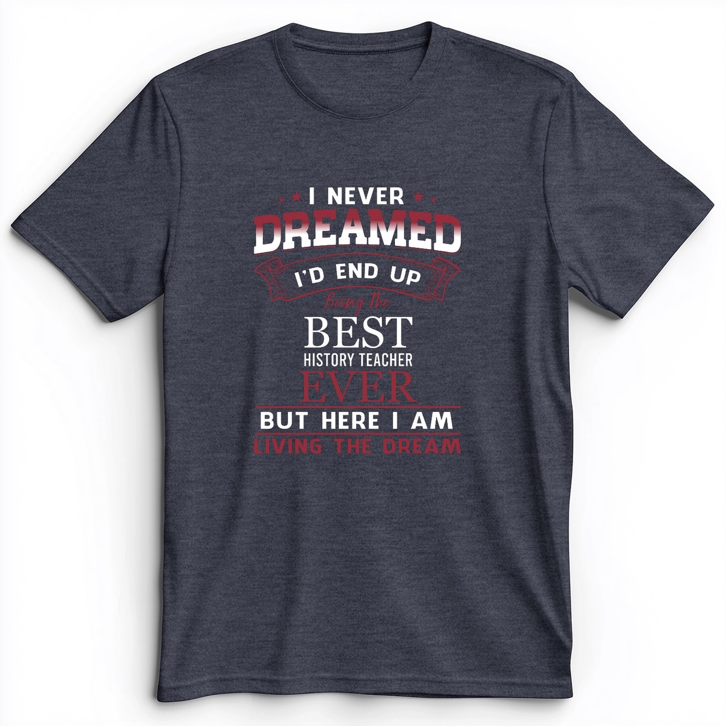 I Never Dreamed Premium Tee