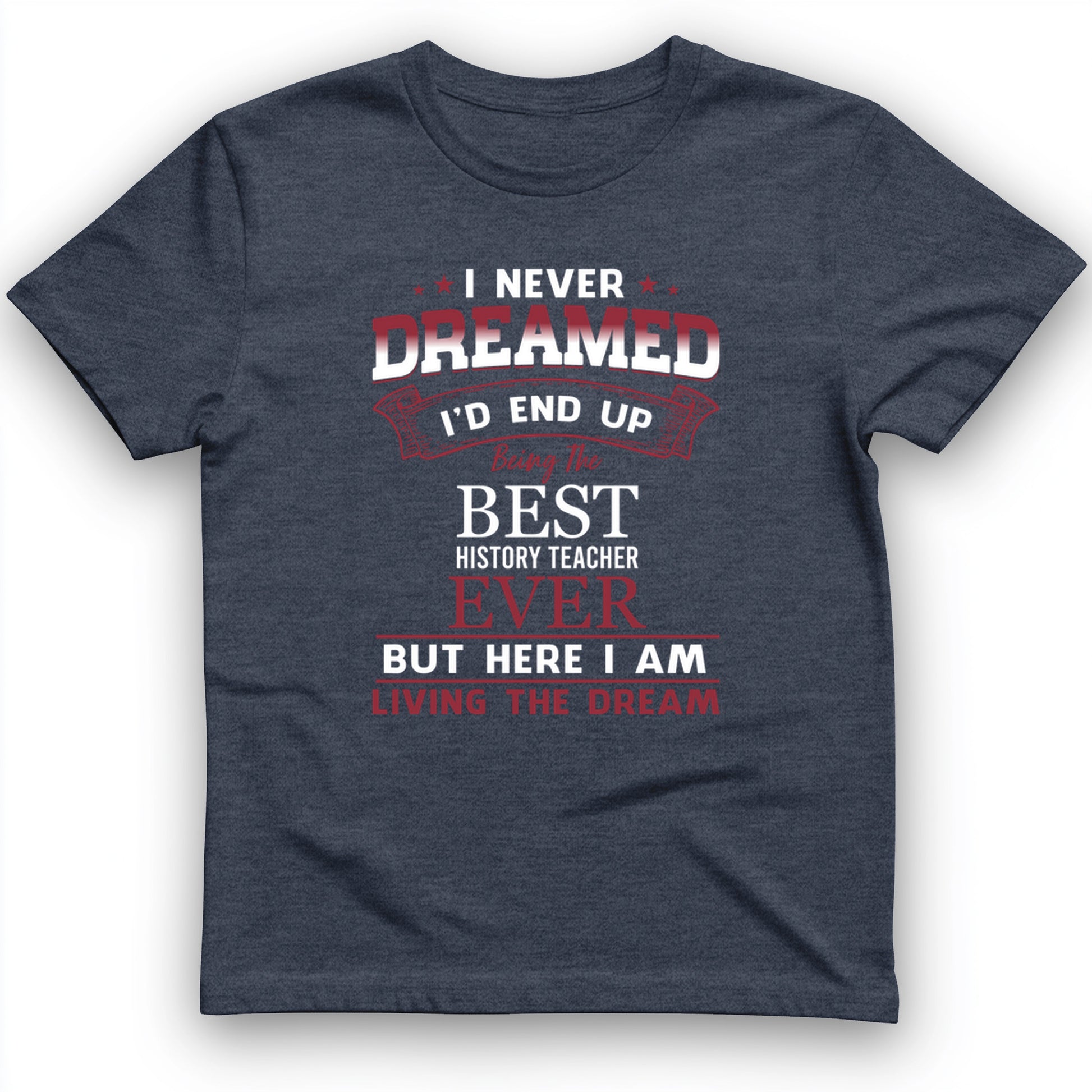I Never Dreamed T-Shirt