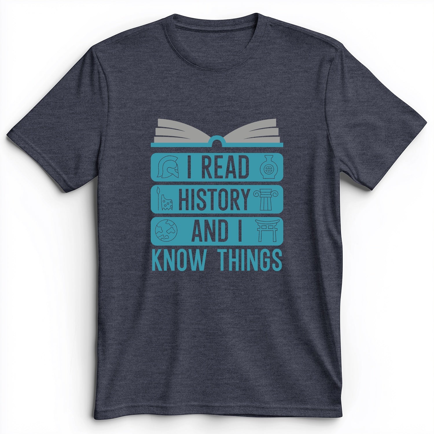 I Read History And Know Things Premium Tee