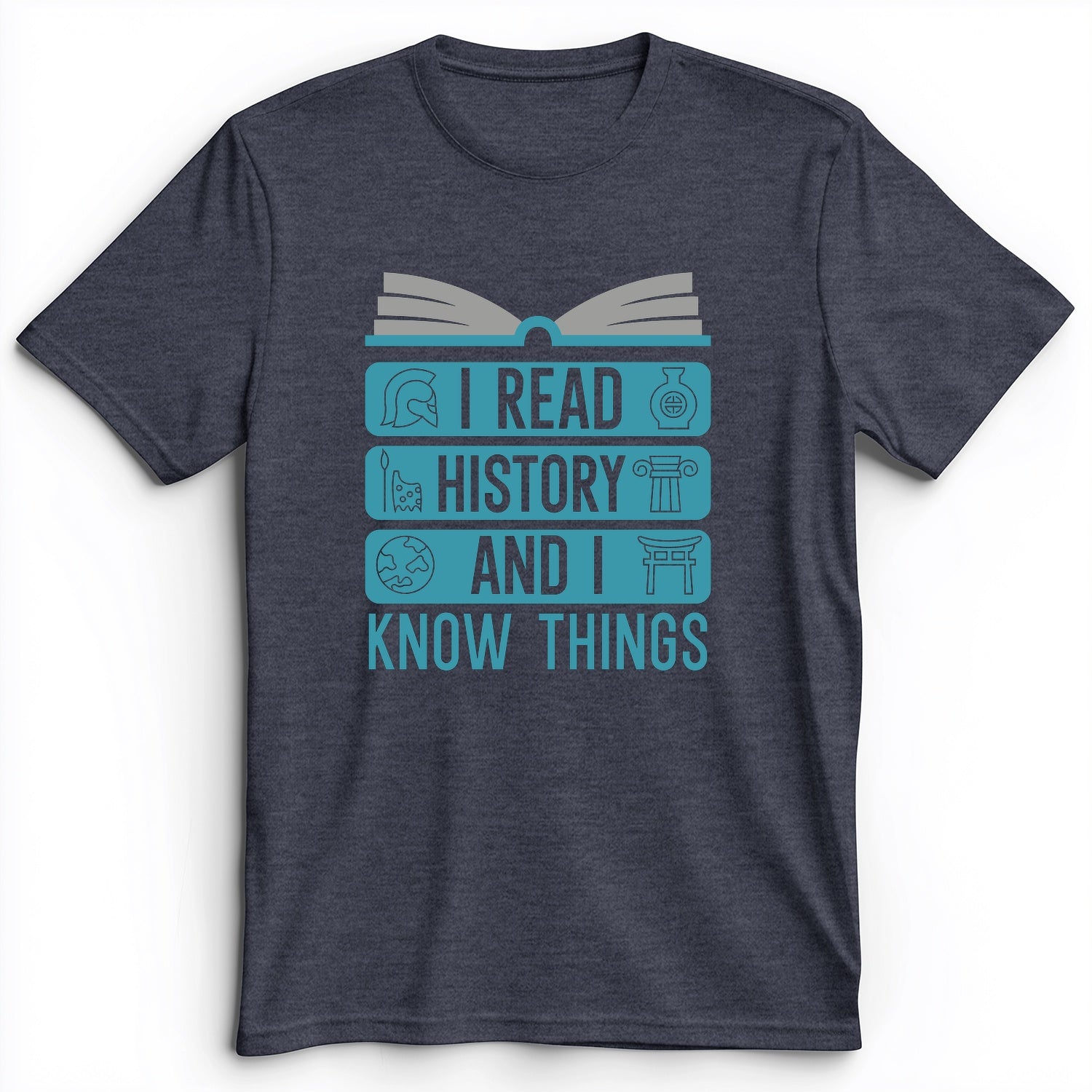 I Read History And Know Things Premium Tee
