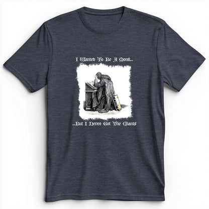 I Wanted To Be A Monk Premium Tee