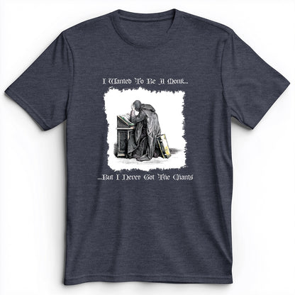I Wanted To Be A Monk Premium Tee