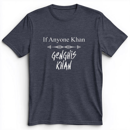 If Anyone Khan Premium Tee