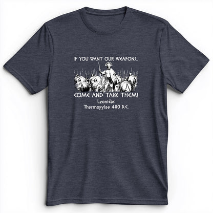 If You Want Our Weapons Premium Tee