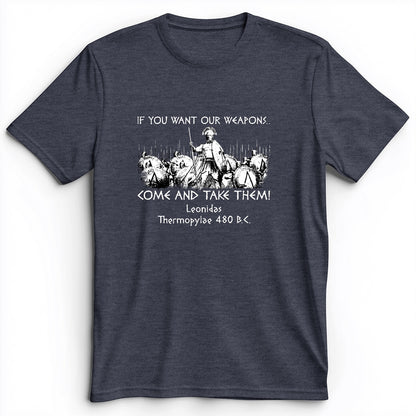 If You Want Our Weapons Premium Tee
