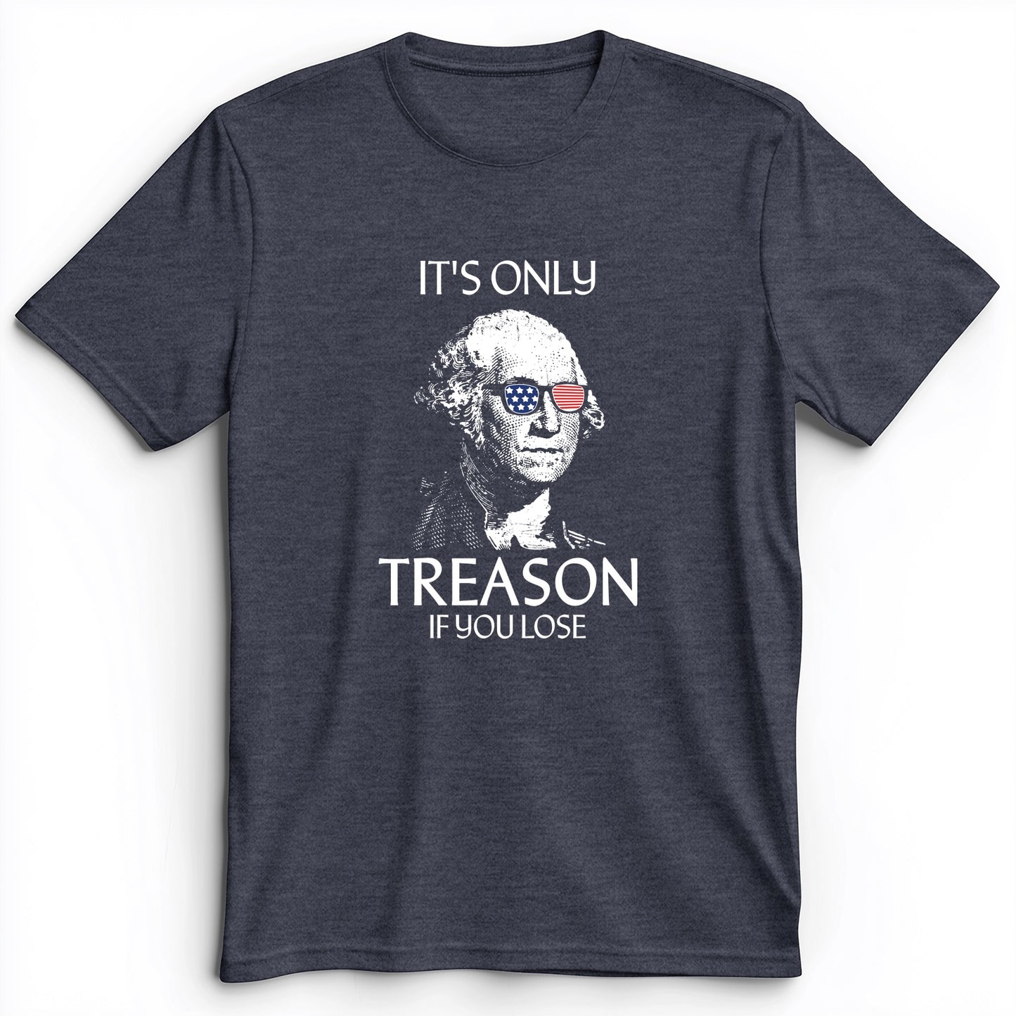 It's Only Treason If You Lose Premium Tee