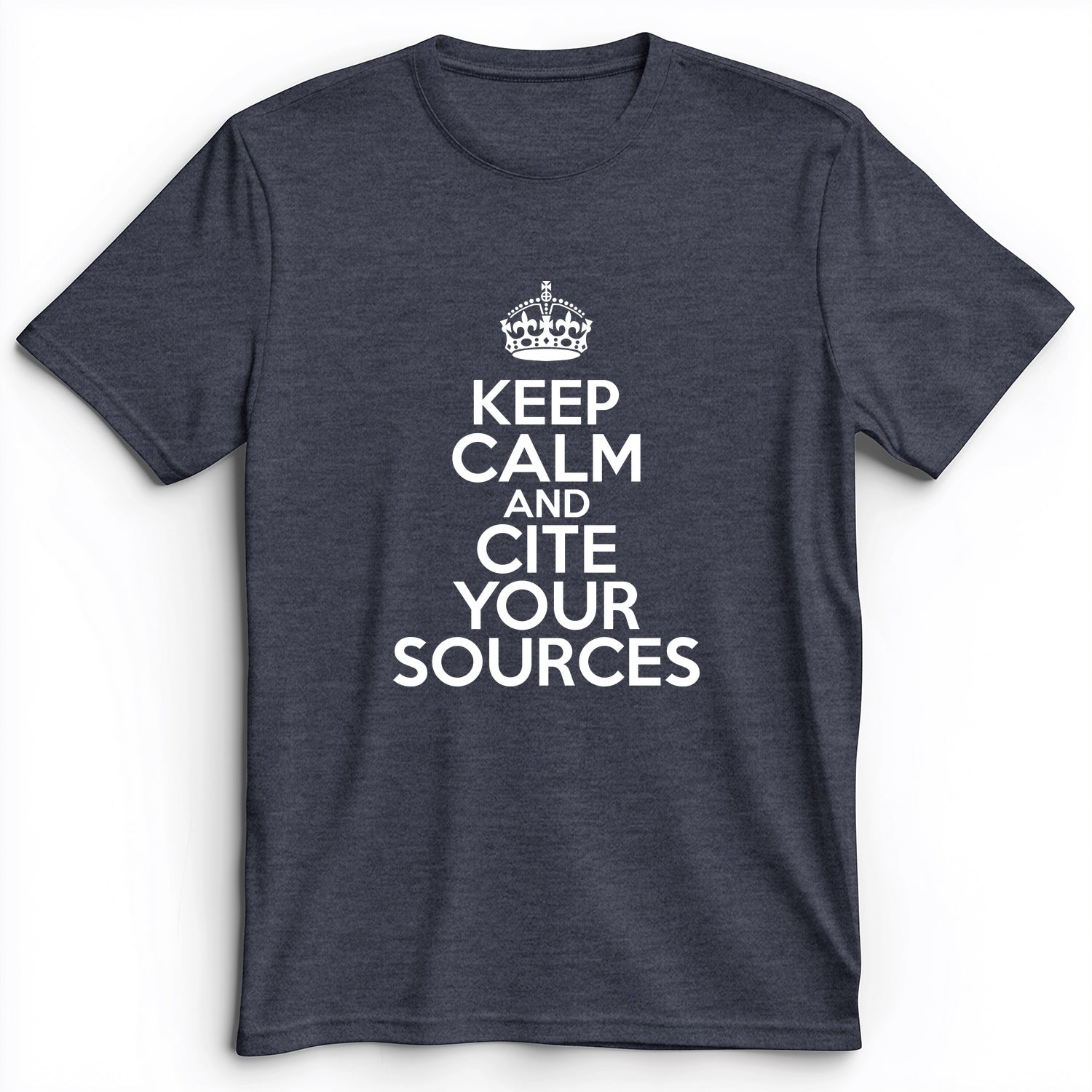 Keep Calm And Cite Your Sources Premium Tee