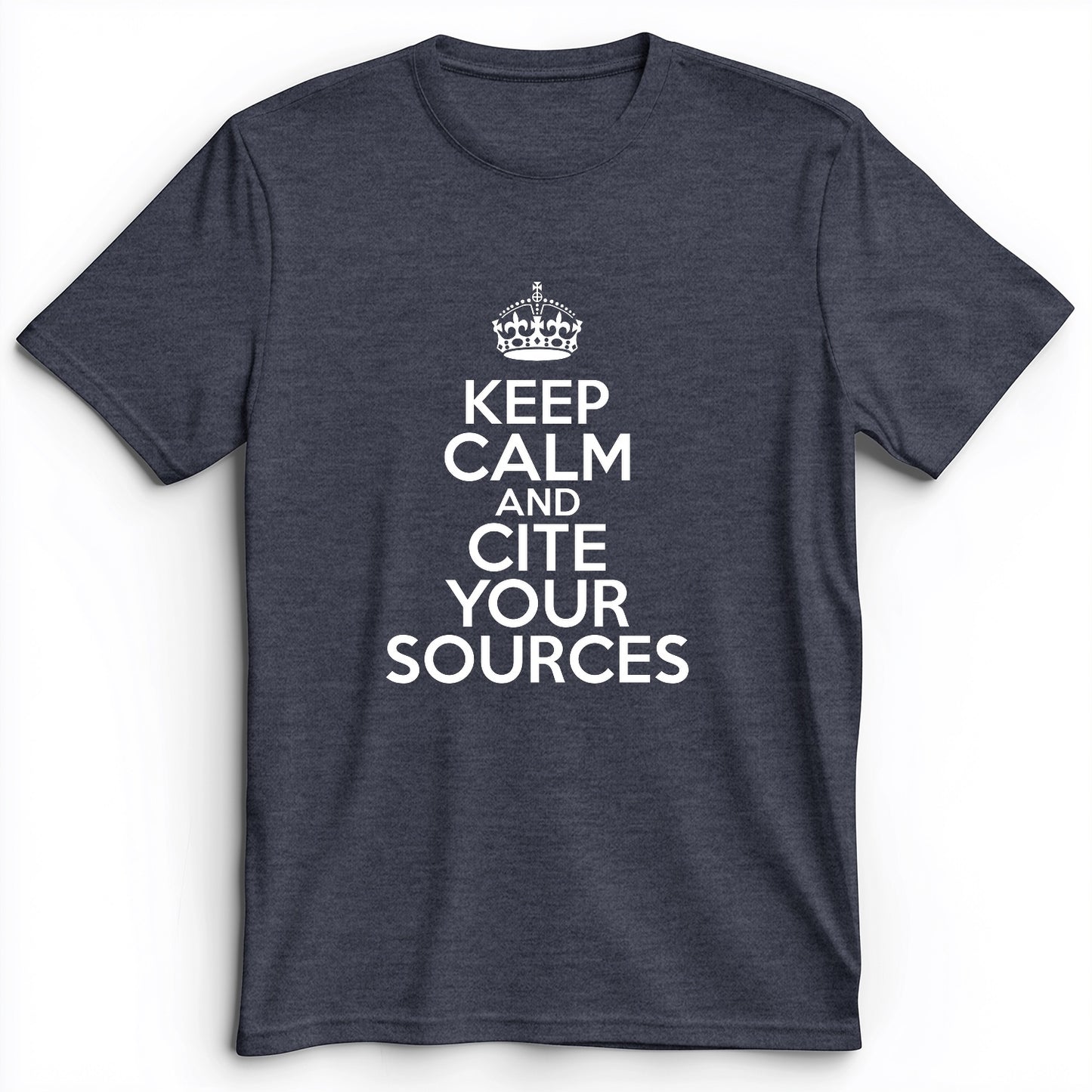 Keep Calm And Cite Your Sources Premium Tee