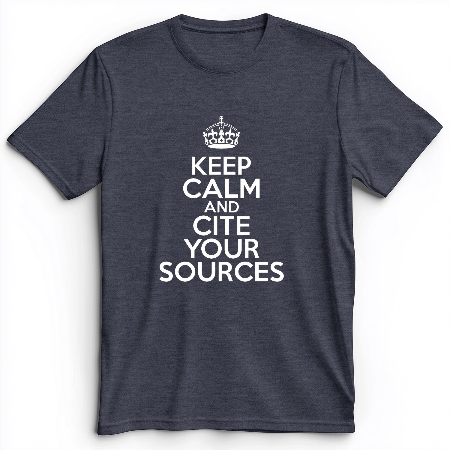 Keep Calm And Cite Your Sources Premium Tee