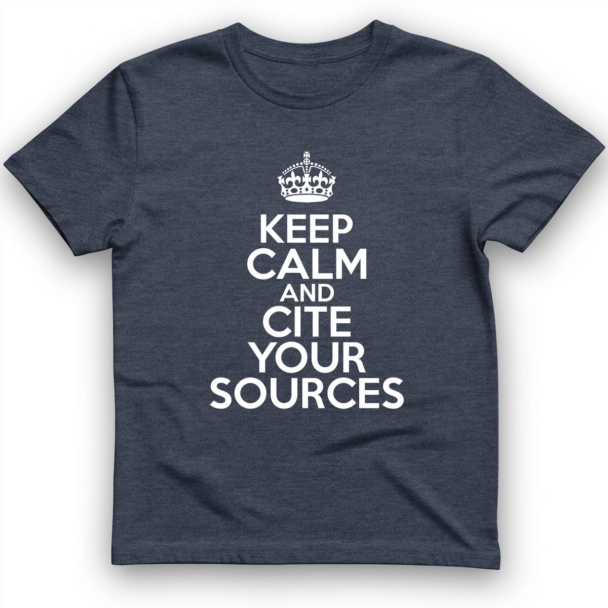 Keep Calm And Cite Your Sources T-Shirt
