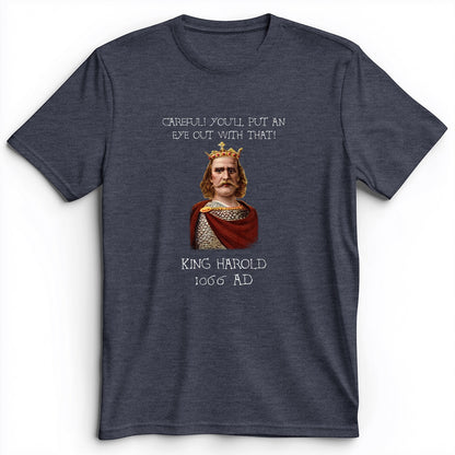 King Harold - Take Your Eye Out Premium Tee