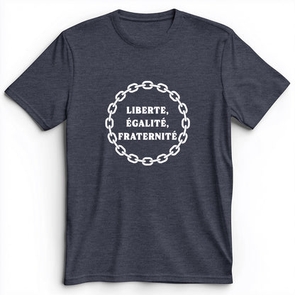 Liberte Egalite Fraternite Premium Tee