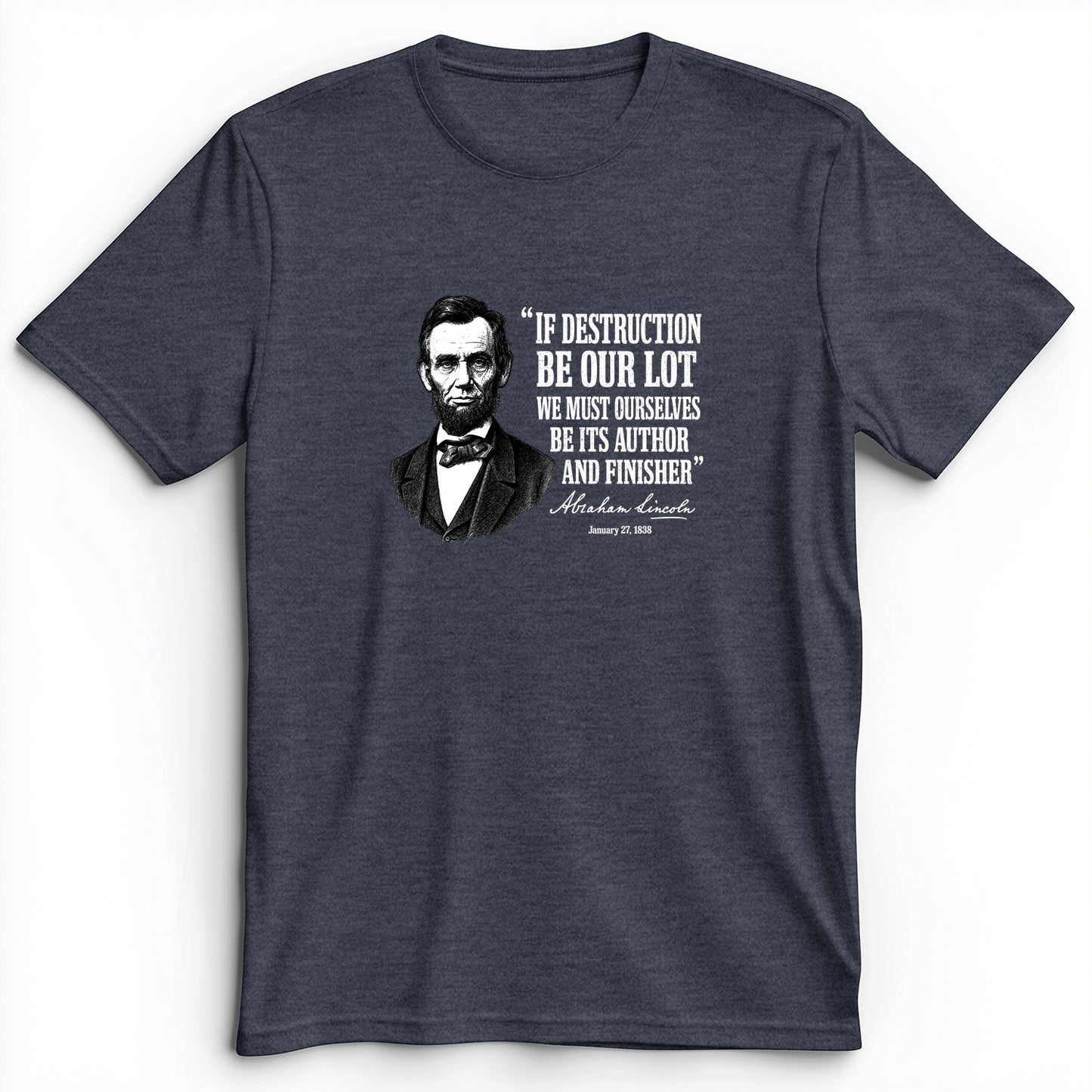 Lincoln If Destruction Be Our Lot Premium Tee