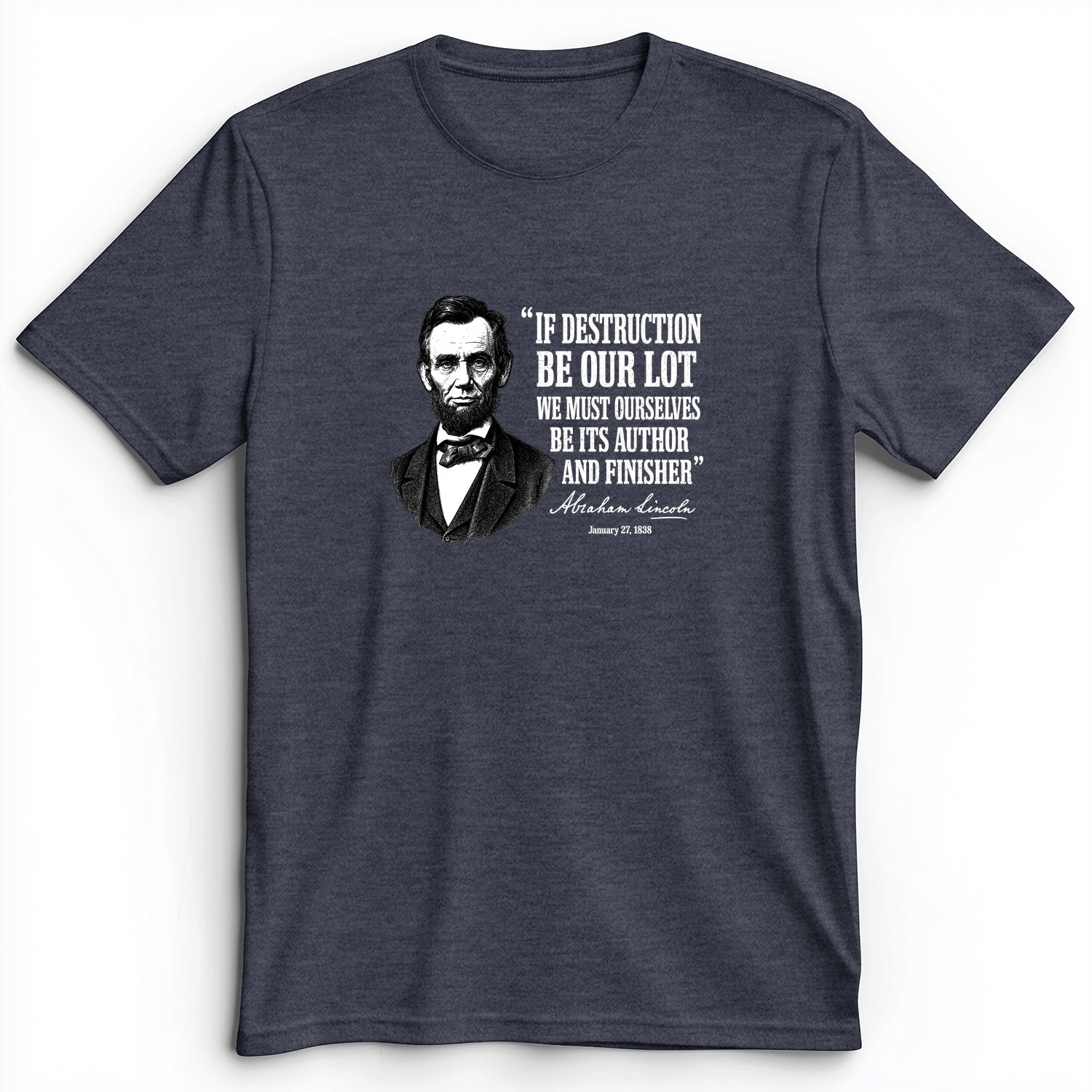 Lincoln If Destruction Be Our Lot Premium Tee