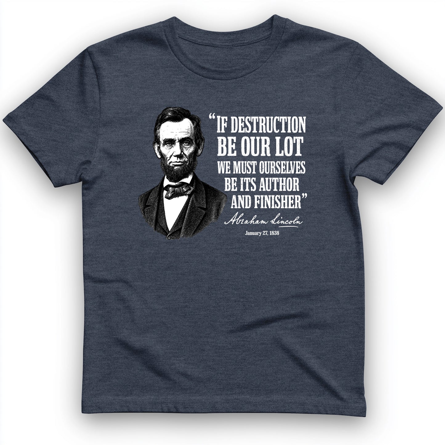 Lincoln If Destruction Be Our Lot T-Shirt