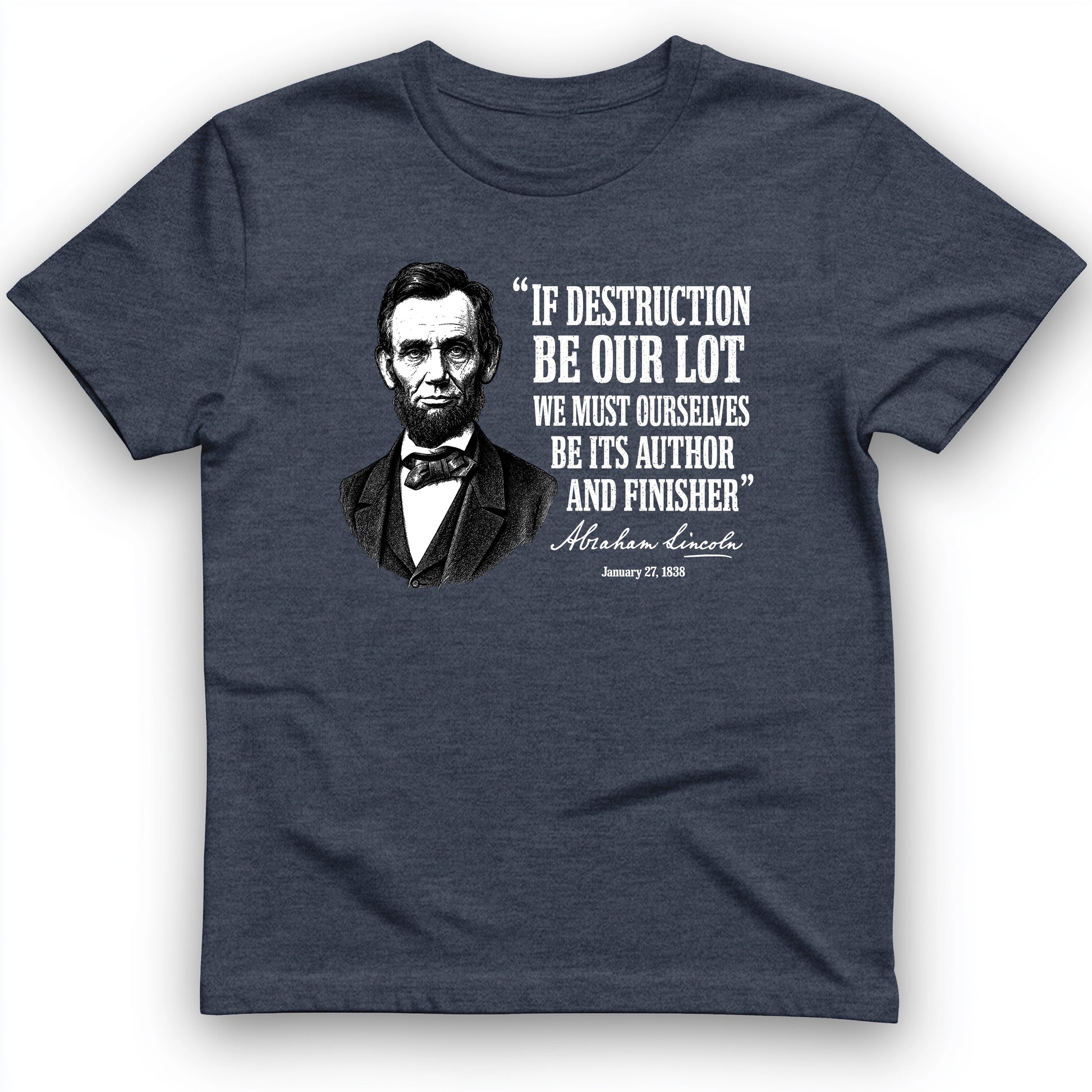 Lincoln If Destruction Be Our Lot T-Shirt