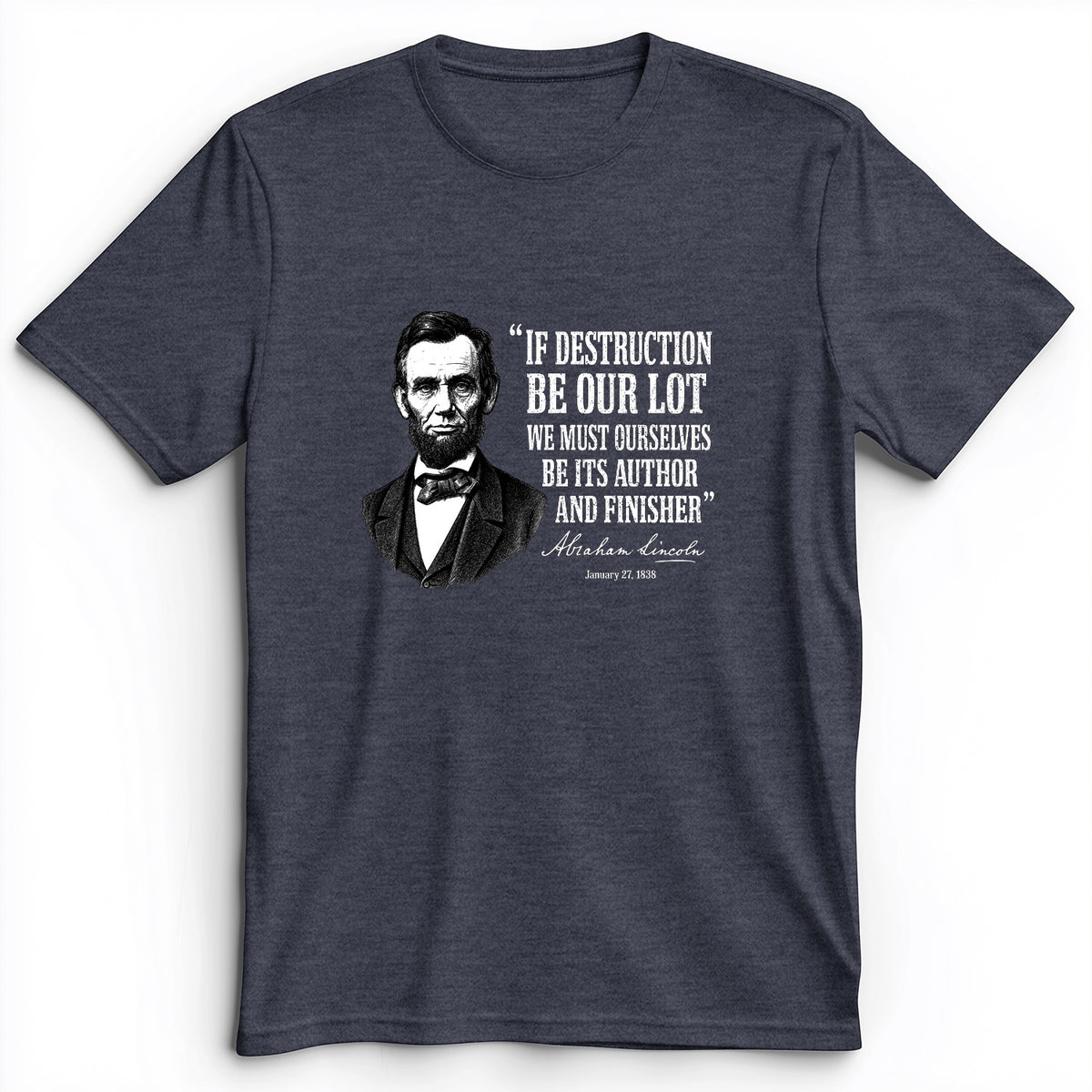 Lincoln If Destruction Be Our Lot Premium Tee