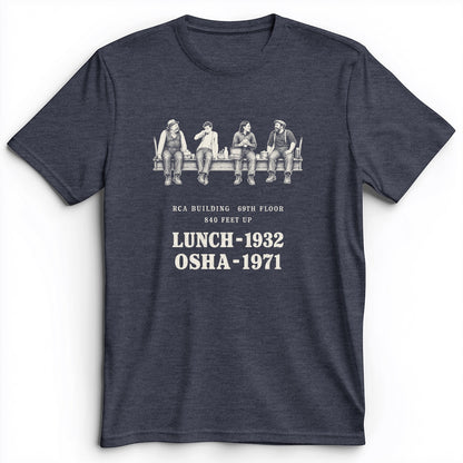 Lunch 1932 OSHA 1971 Premium Tee