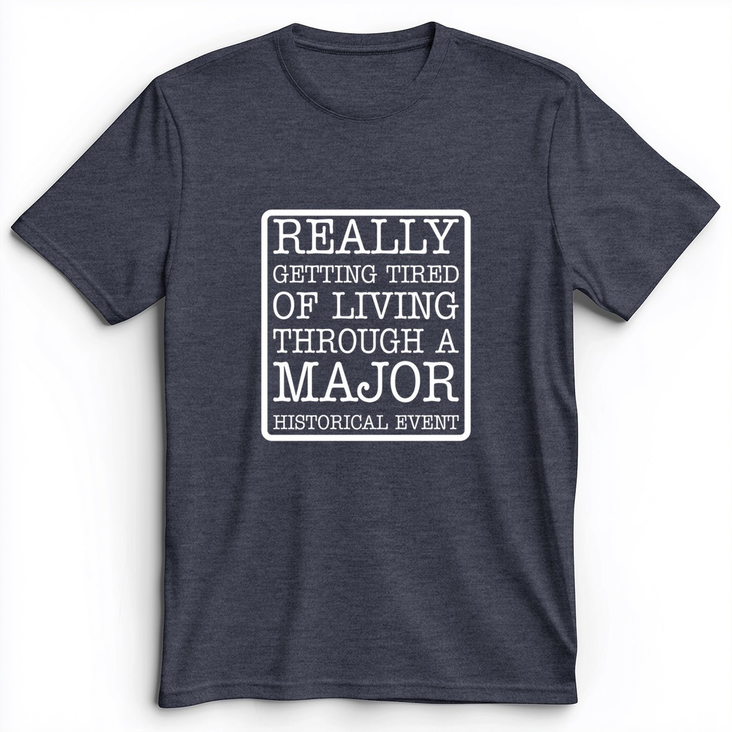 Major Historical Event Premium Tee