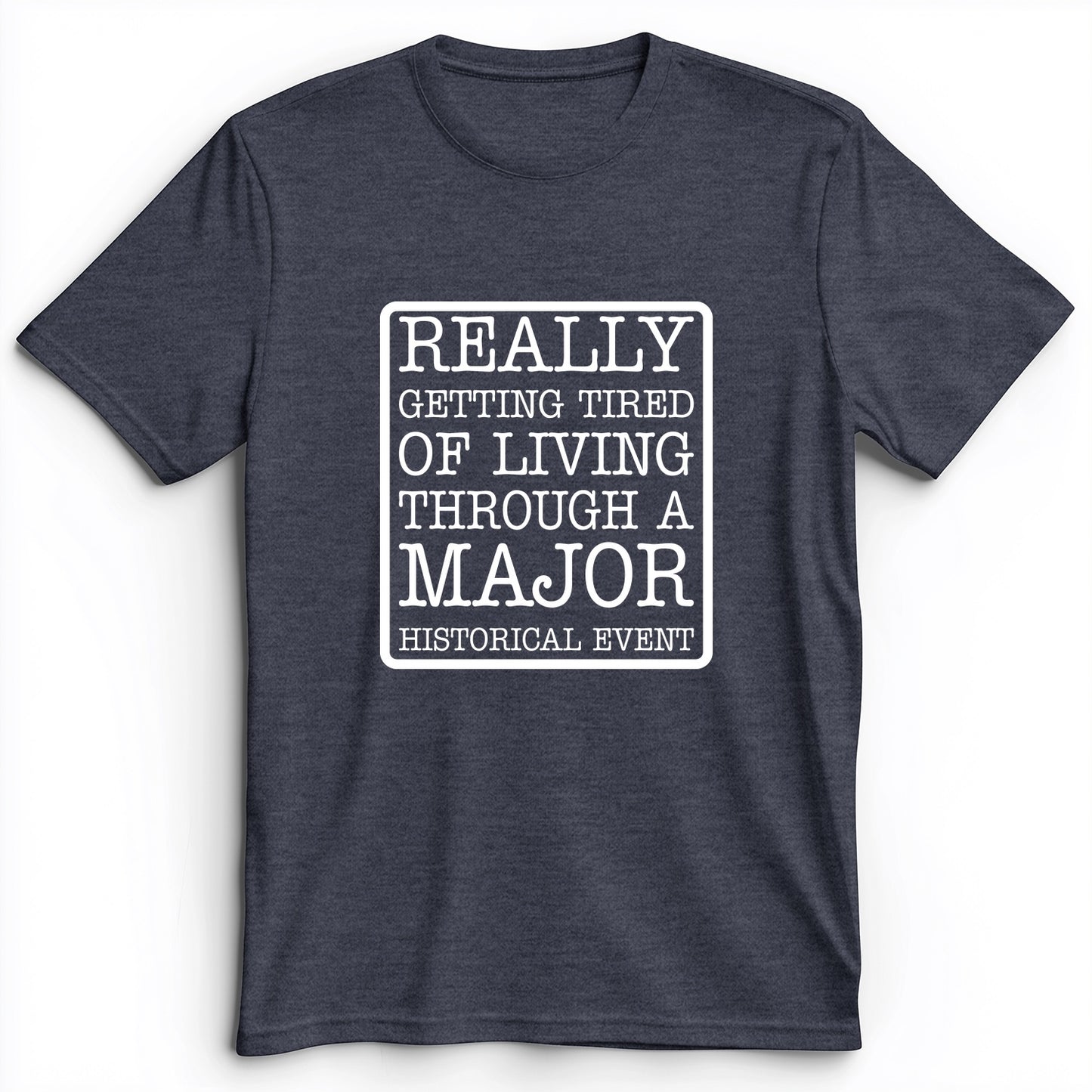 Major Historical Event Premium Tee