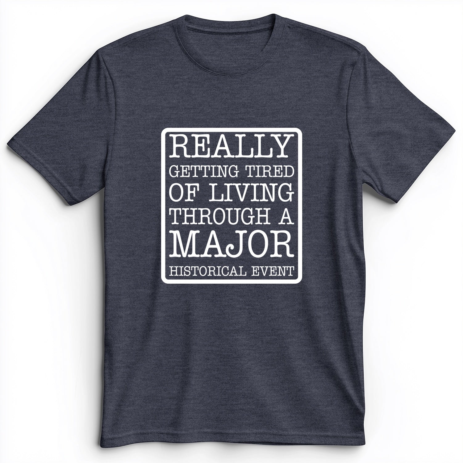 Major Historical Event Premium Tee