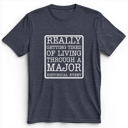 Major Historical Event Premium Tee