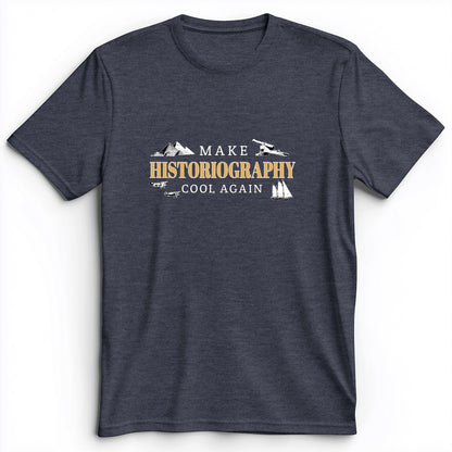 Make Historiography Cool Again Premium Tee