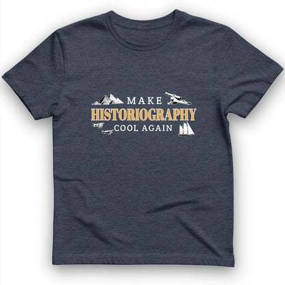 Make Historiography Cool Again T-Shirt