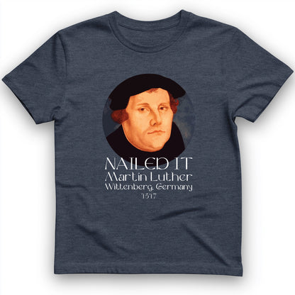 Martin Luther Nailed It T-Shirt