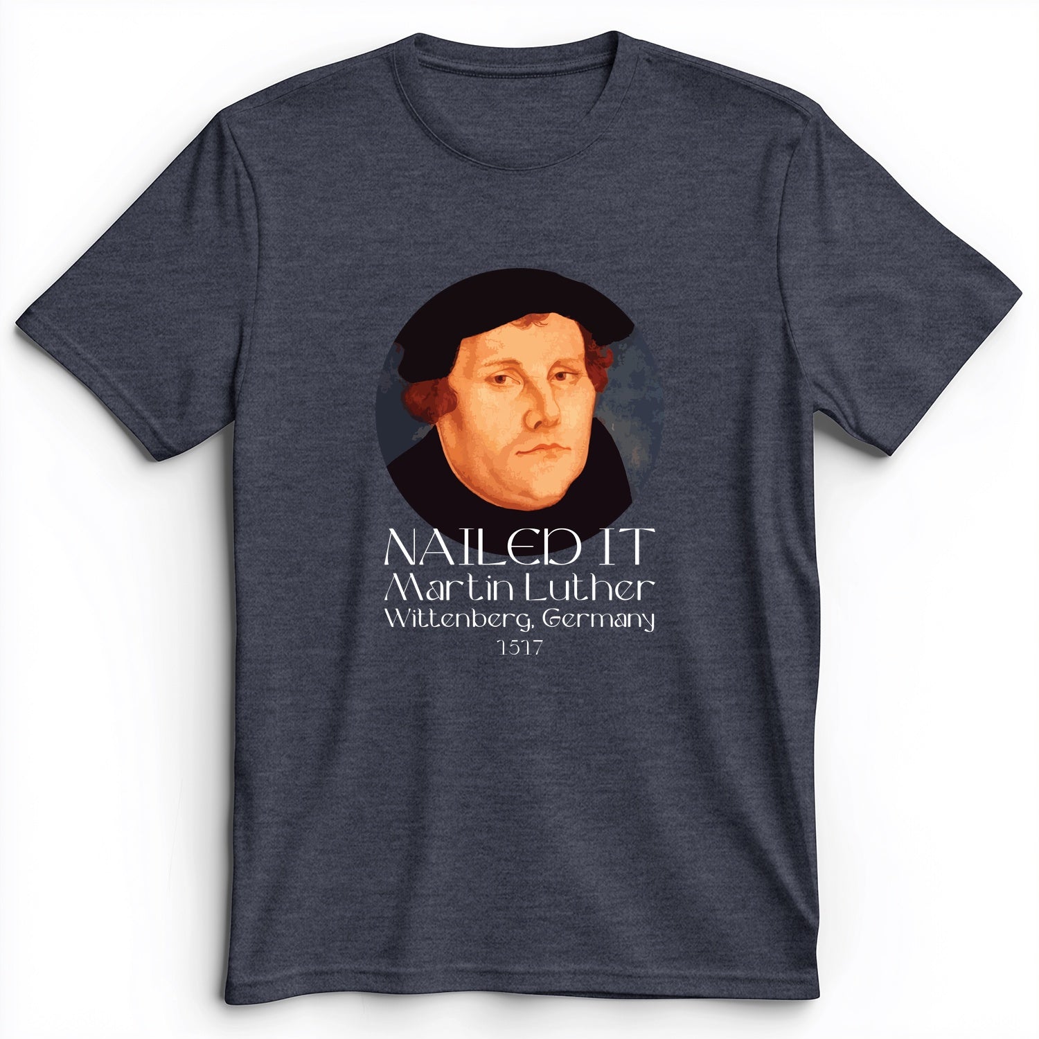 Martin Luther Nailed It Premium Tee