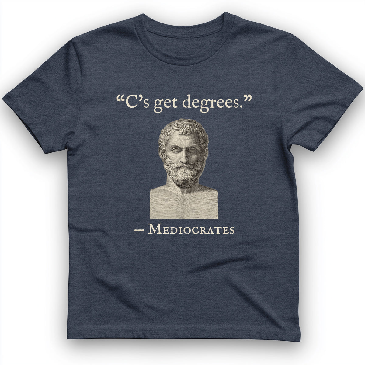 Mediocrates Cs Get Degrees T-Shirt