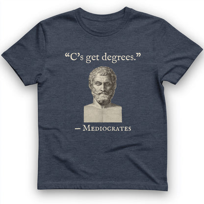 Mediocrates Cs Get Degrees T-Shirt