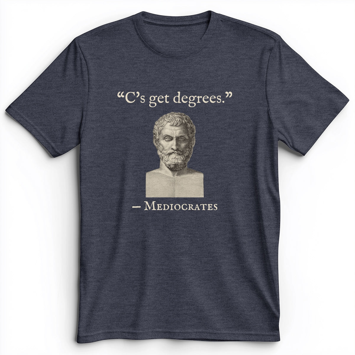 Mediocrates Cs Get Degrees Premium Tee