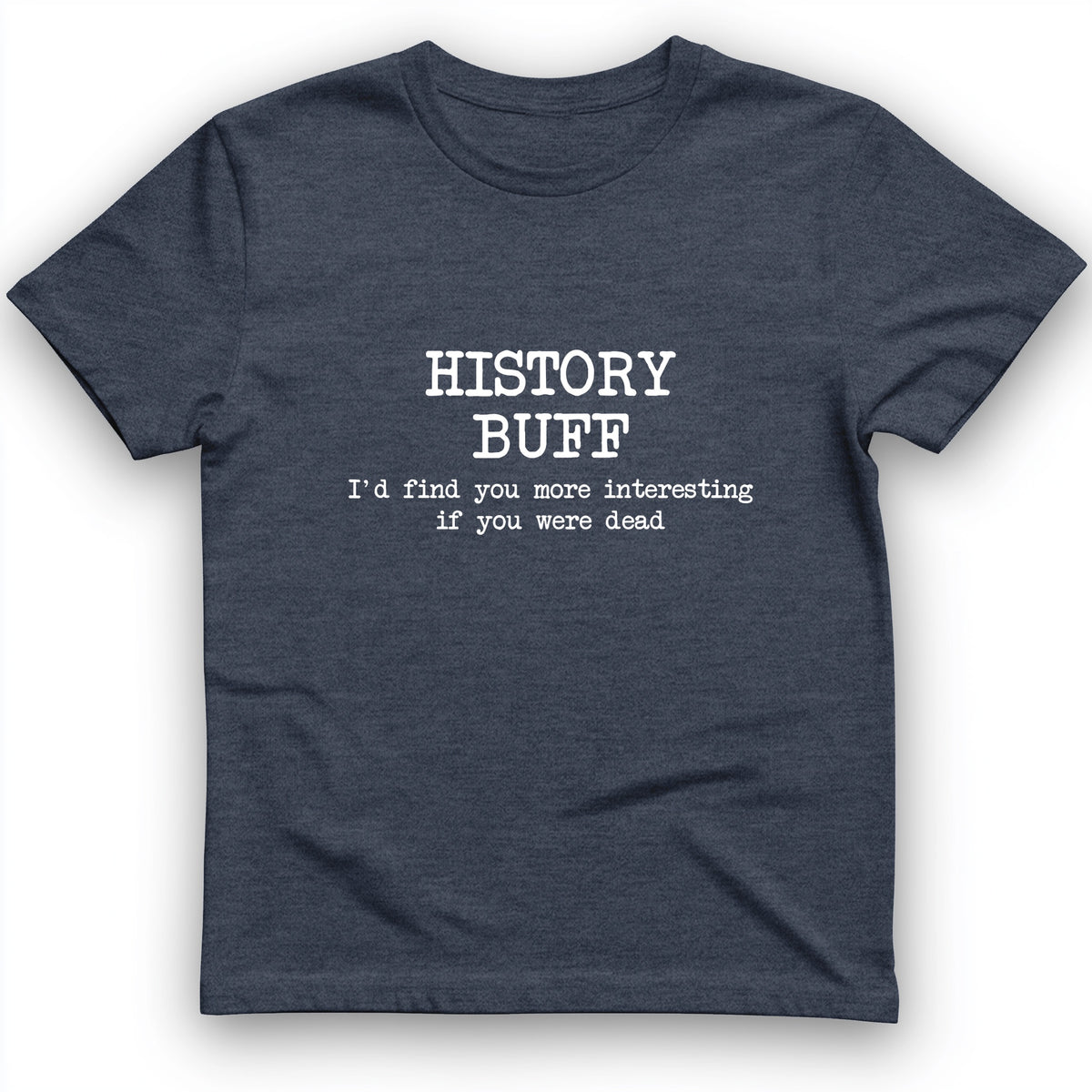 More Interesting If You Were Dead T-Shirt