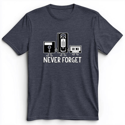 Never Forget Premium Tee