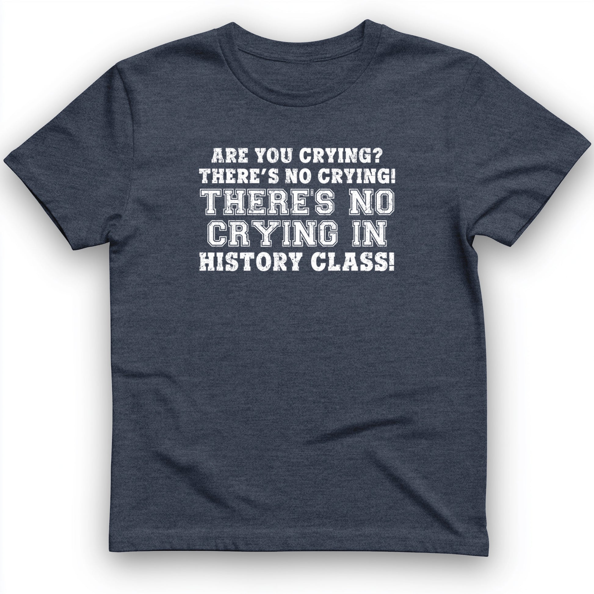 No Crying in History Class T-Shirt