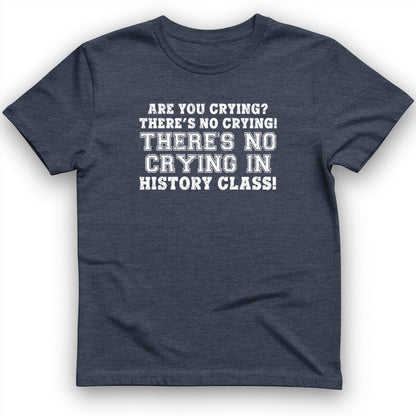 No Crying in History Class T-Shirt