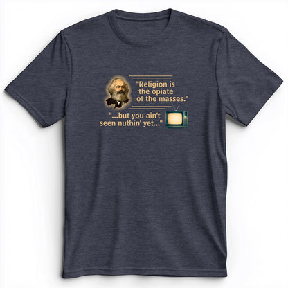 Opiate Of Masses Premium Tee