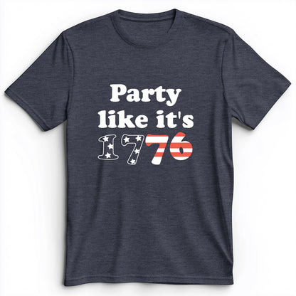 Party Like It's 1776 Premium Tee