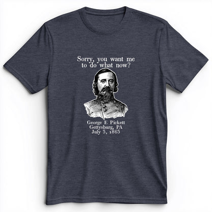 Pickett Do What Now Premium Tee