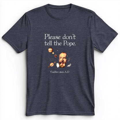 Please Don't Tell The Pope Premium Tee