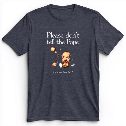 Please Don't Tell The Pope Premium Tee