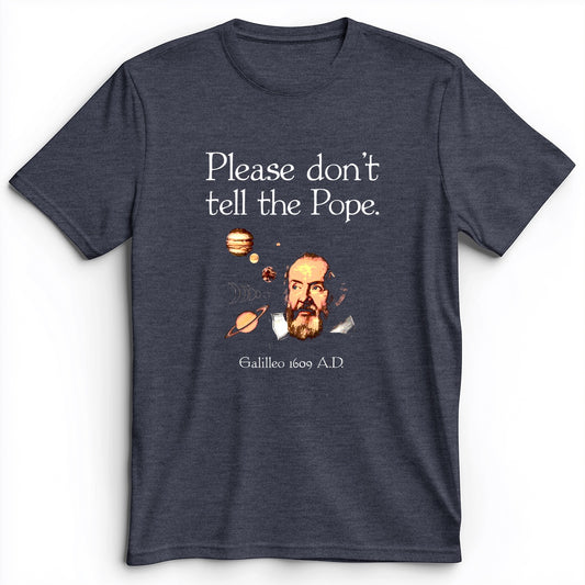 Please Don't Tell The Pope Premium Tee