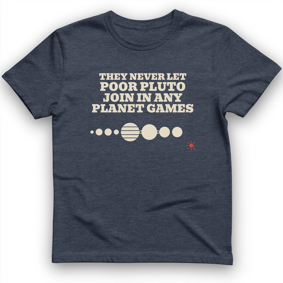 Pluto Never Let Join In Any Planet Games T-Shirt