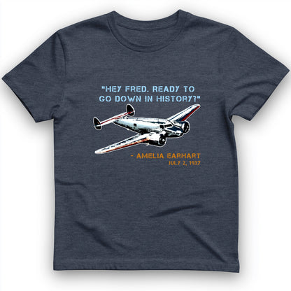 Ready To Go Down In History T-Shirt