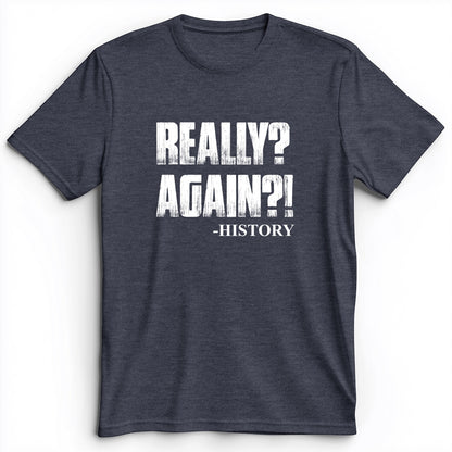 Really? Again? Premium Tee