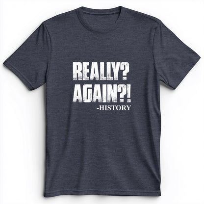 Really? Again? Premium Tee