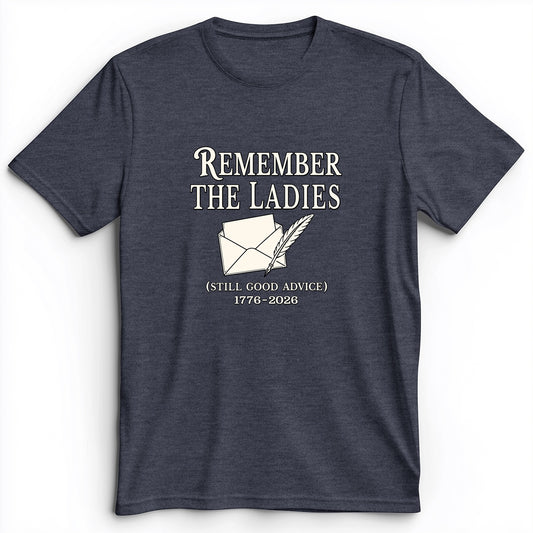 Remember The Ladies Premium Tee