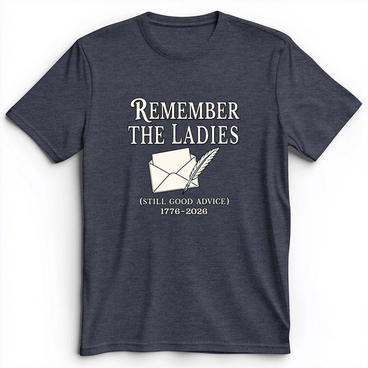Remember The Ladies Premium Tee